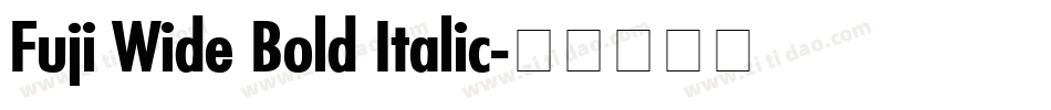 Fuji Wide Bold Italic字体转换